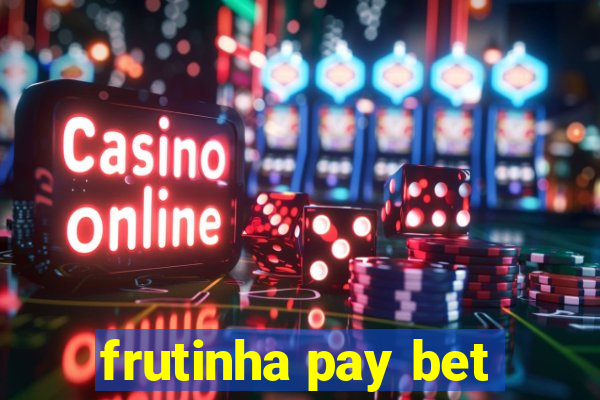 frutinha pay bet